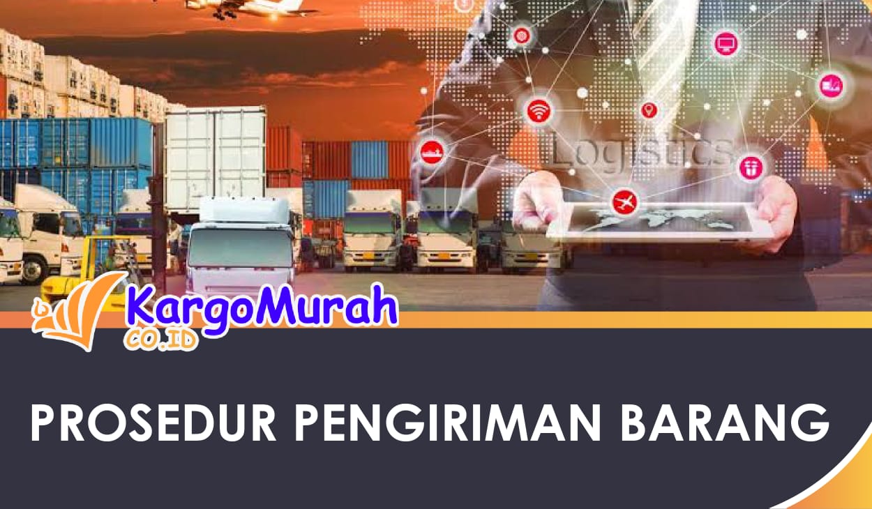 Prosedur Pengiriman Barang Yang Baik Dan Benar